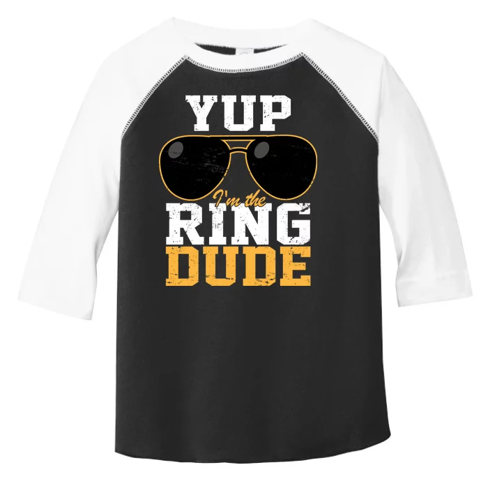 Yup I'm The Ring Dude Toddler Fine Jersey T-Shirt