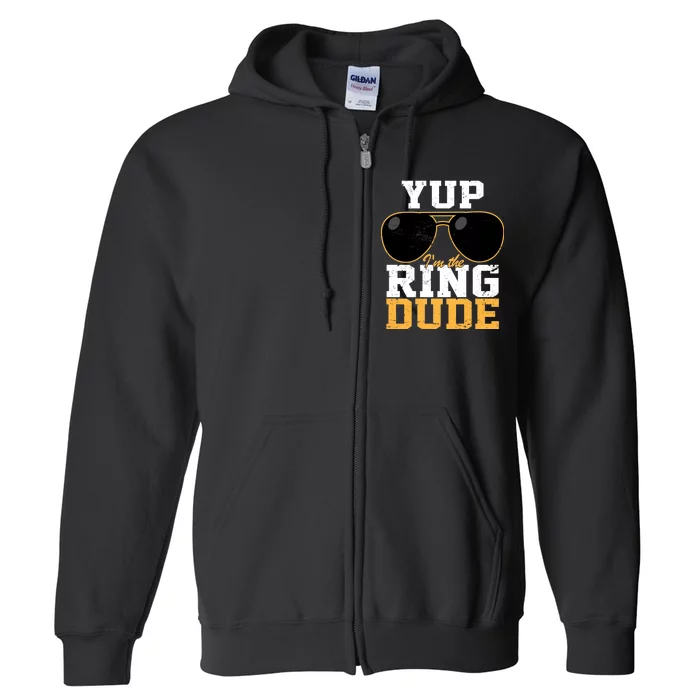 Yup I'm The Ring Dude Full Zip Hoodie