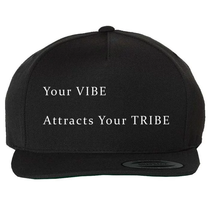 Your VIBE Attracts Your TRIBE Wool Snapback Cap