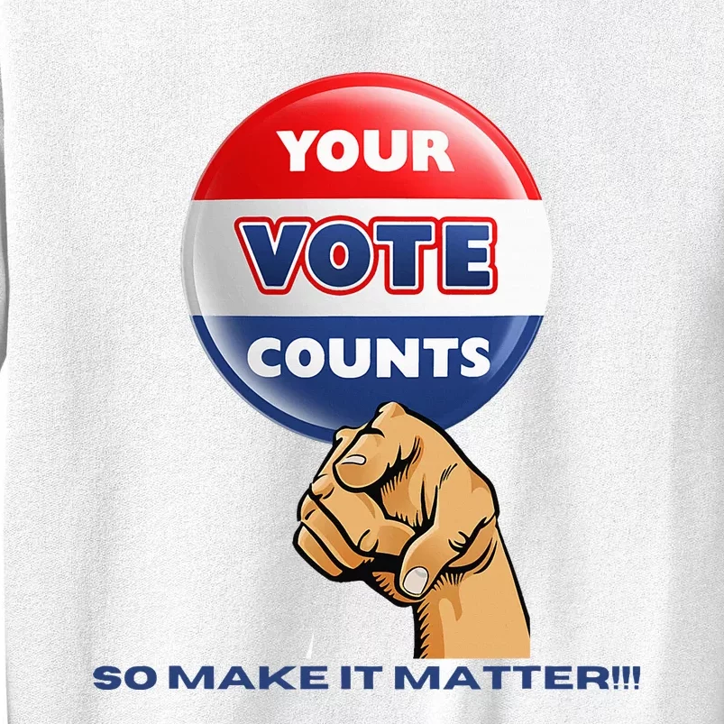 Your Vote Counts Sweatshirt