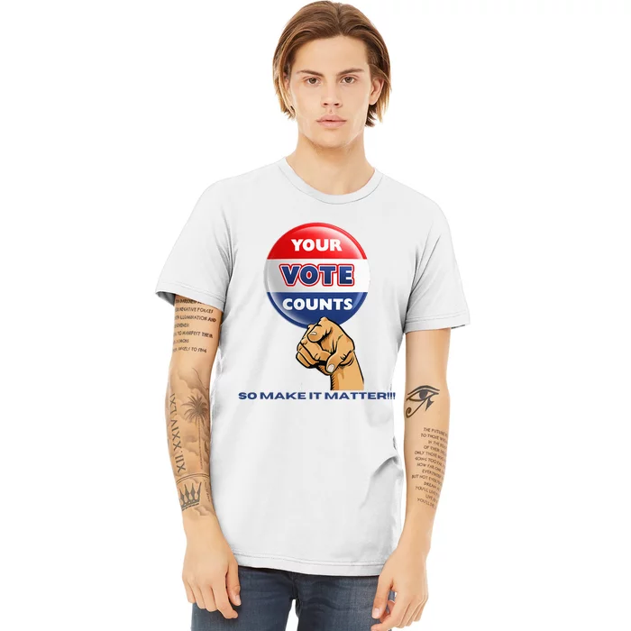 Your Vote Counts Premium T-Shirt