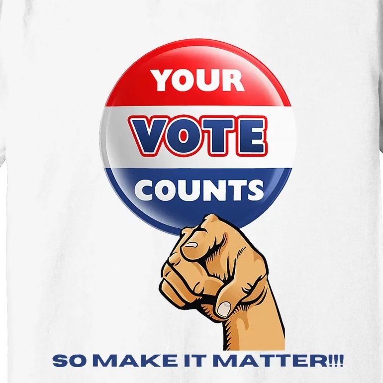 Your Vote Counts Premium T-Shirt