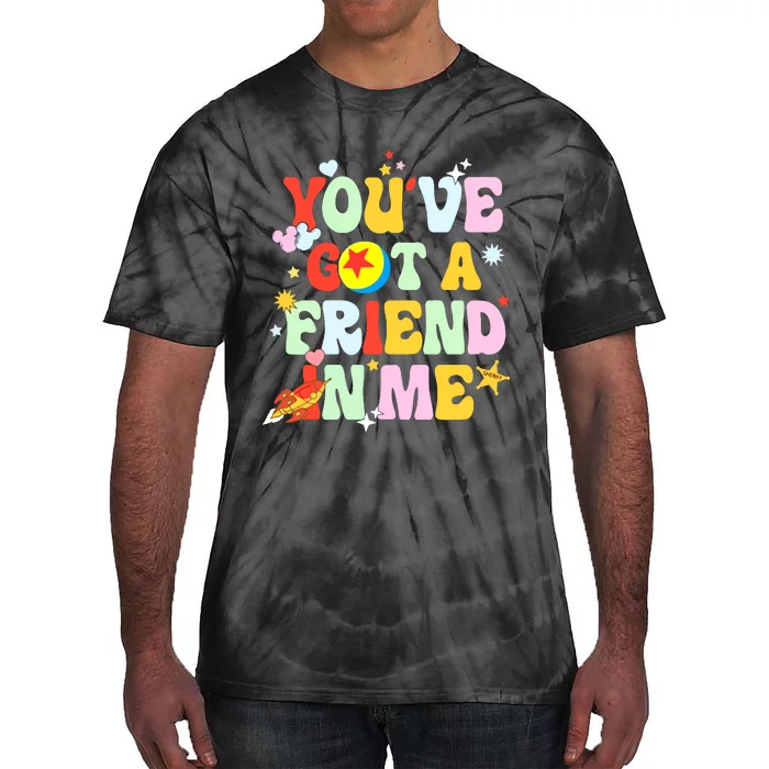 You Ve Got A Friend In Me Tie-Dye T-Shirt