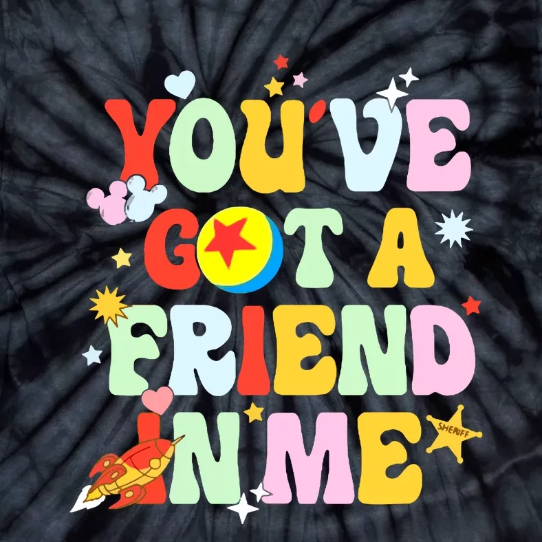 You Ve Got A Friend In Me Tie-Dye T-Shirt