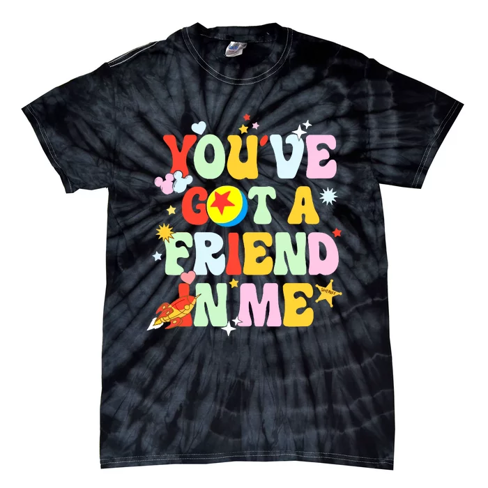 You Ve Got A Friend In Me Tie-Dye T-Shirt