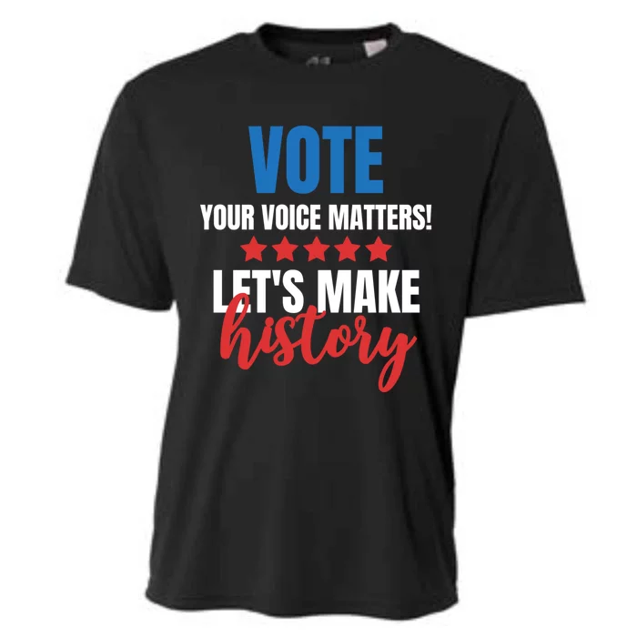 Your Voice Matters Vote Lets Make History Meaningful Gift Cooling Performance Crew T-Shirt