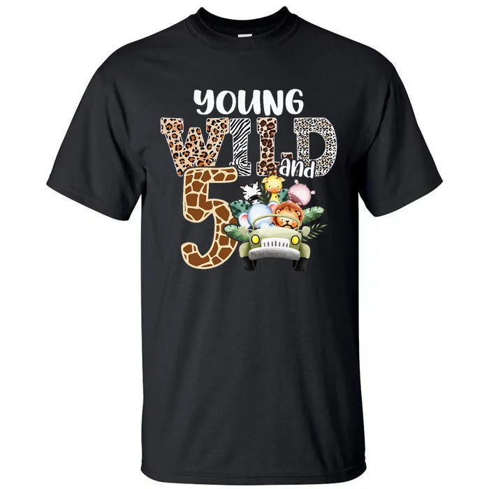 Young Wild And Five 5th Birthday Safari Animal Themed Tall T-Shirt