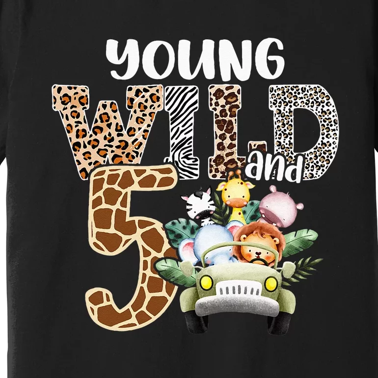 Young Wild And Five 5th Birthday Safari Animal Themed Premium T-Shirt