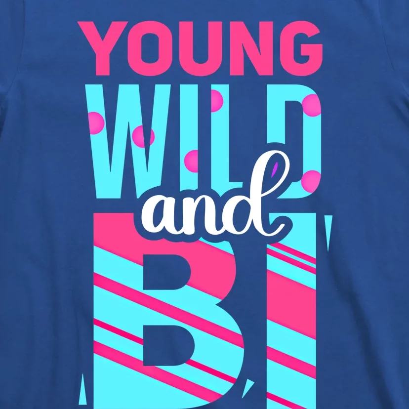 Young Wild And Bi Cute Gift Bisexual Pride Cool Gift T-Shirt