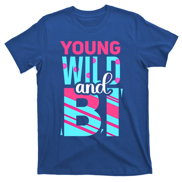 Young Wild And Bi Cute Gift Bisexual Pride Cool Gift T-Shirt