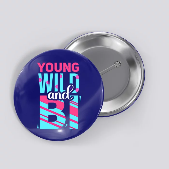 Young Wild And Bi Cute Gift Bisexual Pride Cool Gift Button