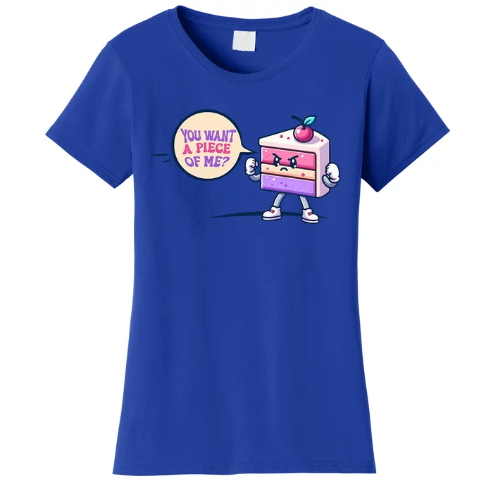 You Want A Piece Of Me Cake Women's T-Shirt