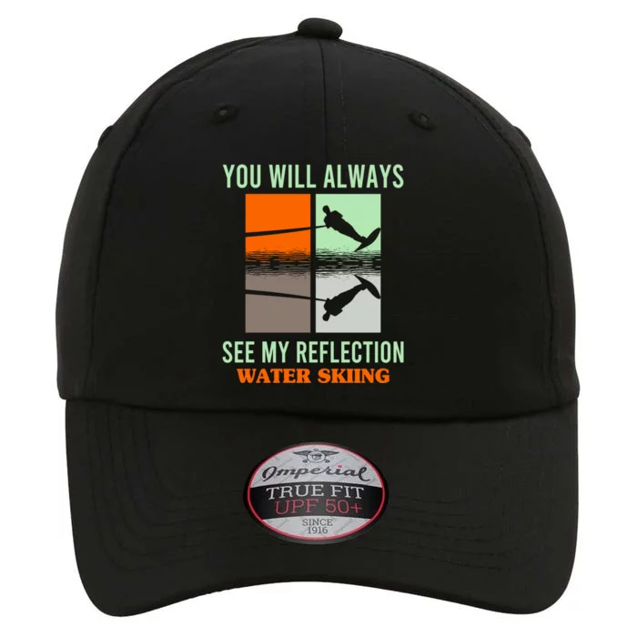 You Will Always See My Reflection Water Skiing Athletes Gift The Original Performance Cap