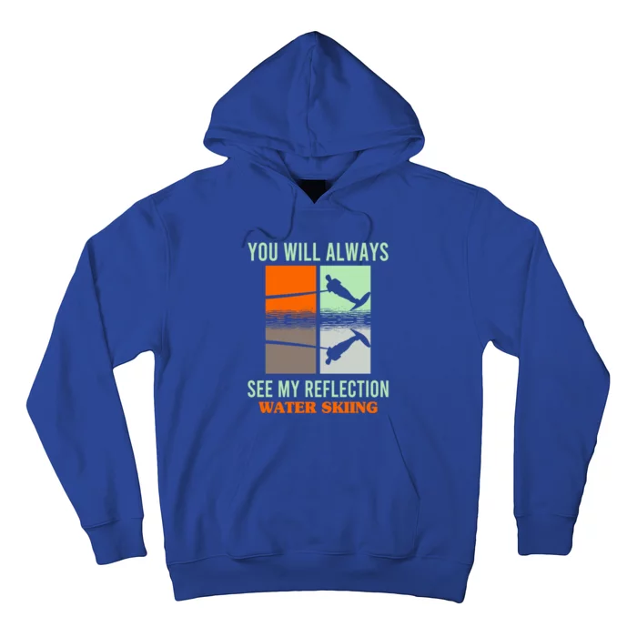 You Will Always See My Reflection Water Skiing Athletes Gift Hoodie