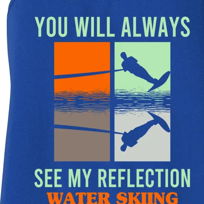 You Will Always See My Reflection Water Skiing Athletes Gift Women's Racerback Tank