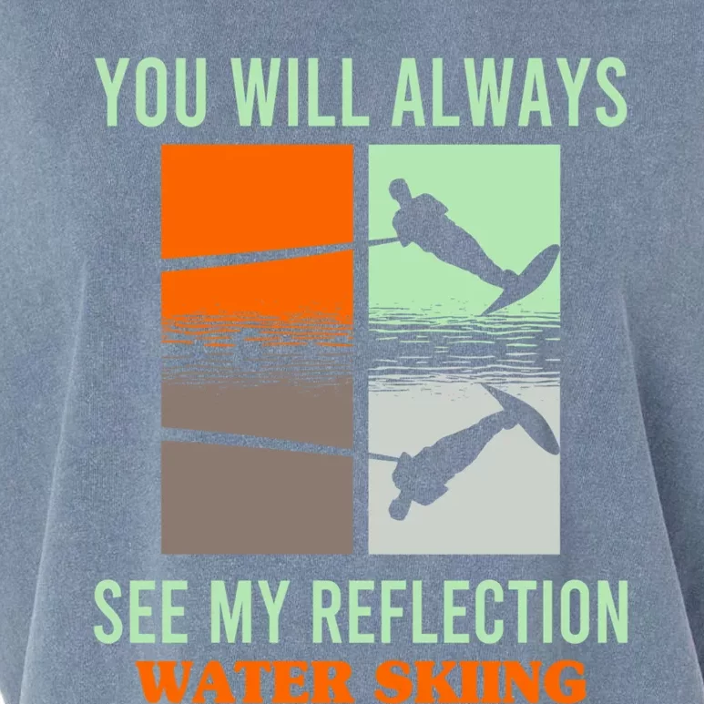 You Will Always See My Reflection Water Skiing Athletes Gift Garment-Dyed Women's Muscle Tee