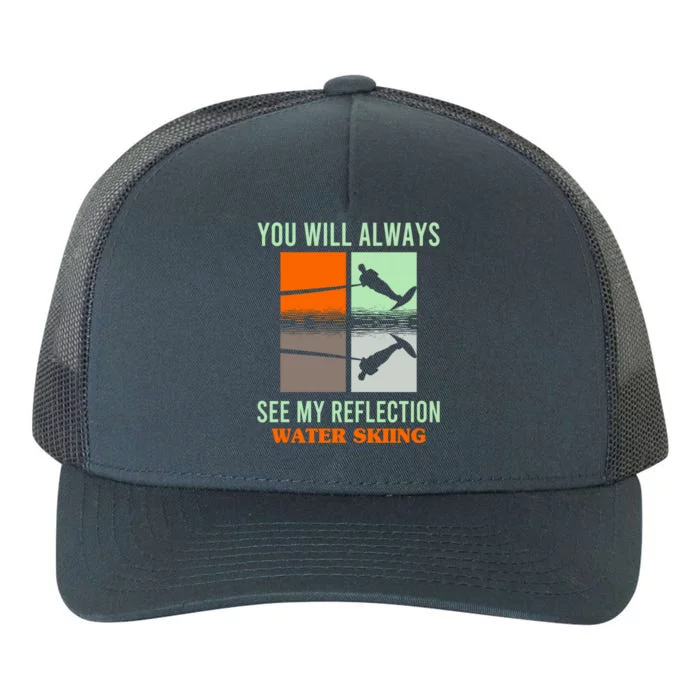 You Will Always See My Reflection Water Skiing Athletes Gift Yupoong Adult 5-Panel Trucker Hat