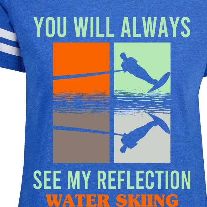 You Will Always See My Reflection Water Skiing Athletes Gift Enza Ladies Jersey Football T-Shirt