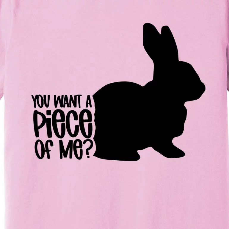 You Want A Piece Of Me Premium T-Shirt