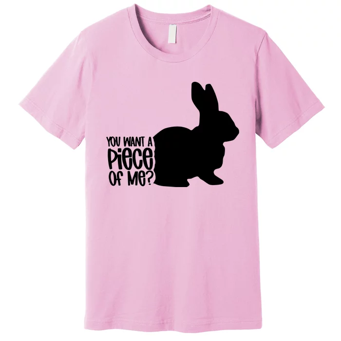 You Want A Piece Of Me Premium T-Shirt