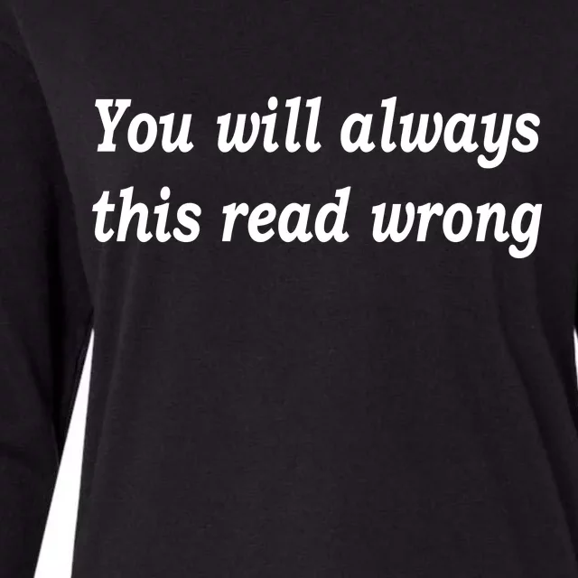 You Will Always This Read Wrong Womens Cotton Relaxed Long Sleeve T-Shirt