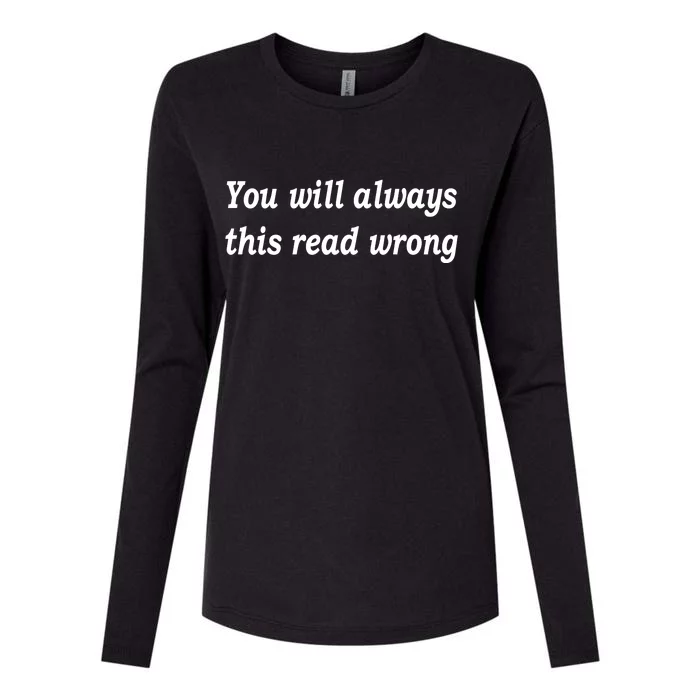 You Will Always This Read Wrong Womens Cotton Relaxed Long Sleeve T-Shirt