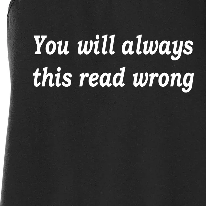 You Will Always This Read Wrong Women's Racerback Tank