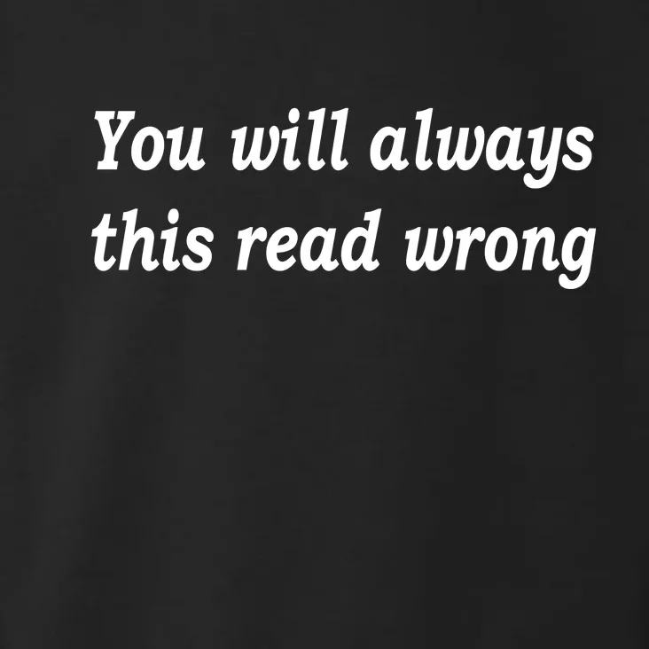 You Will Always This Read Wrong Toddler Hoodie