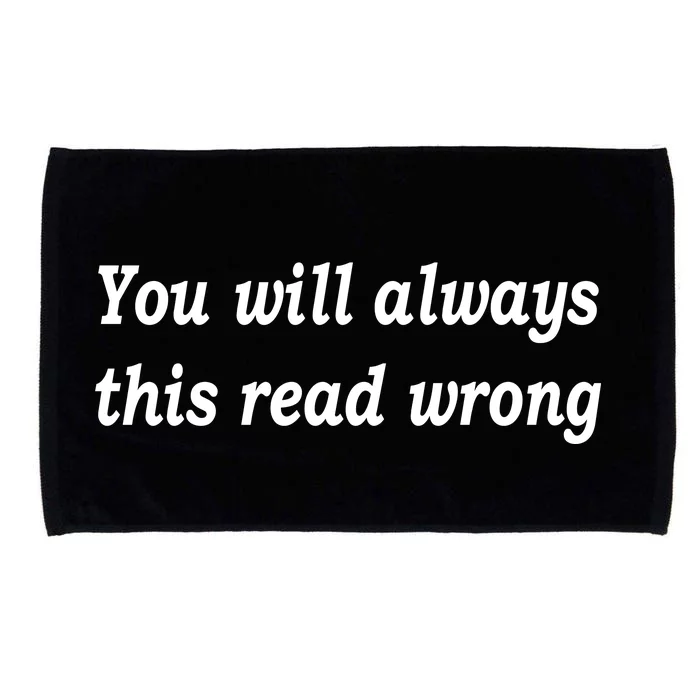 You Will Always This Read Wrong Microfiber Hand Towel