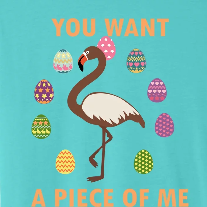 You Want A Piece Of Me Easter Day Cute Flamingo Meaningful Gift ChromaSoft Performance T-Shirt