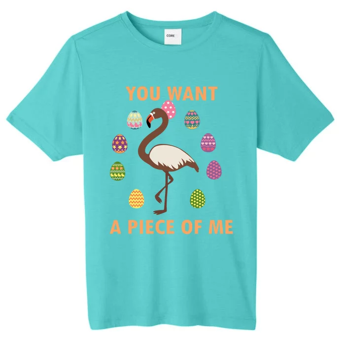 You Want A Piece Of Me Easter Day Cute Flamingo Meaningful Gift ChromaSoft Performance T-Shirt