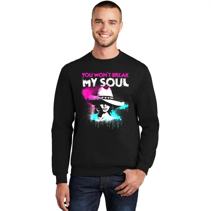 You Wont Break My Soul Vintage Strong Feminist Graffiti Tall Sweatshirt