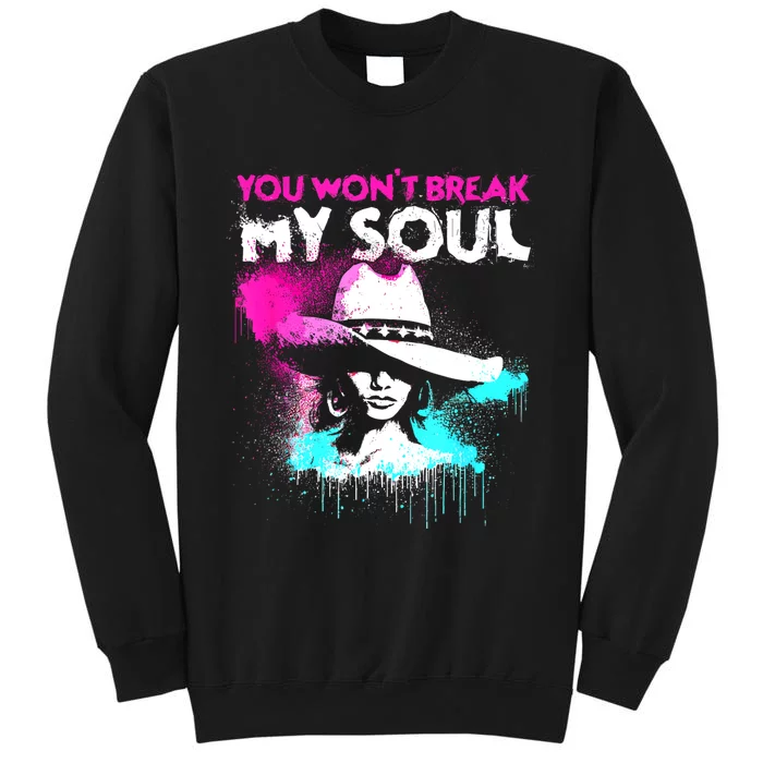 You Wont Break My Soul Vintage Strong Feminist Graffiti Tall Sweatshirt