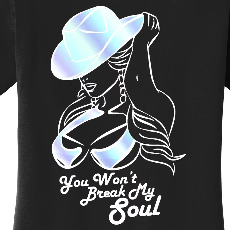 You Wont Break My Soul Renaissance Women's T-Shirt