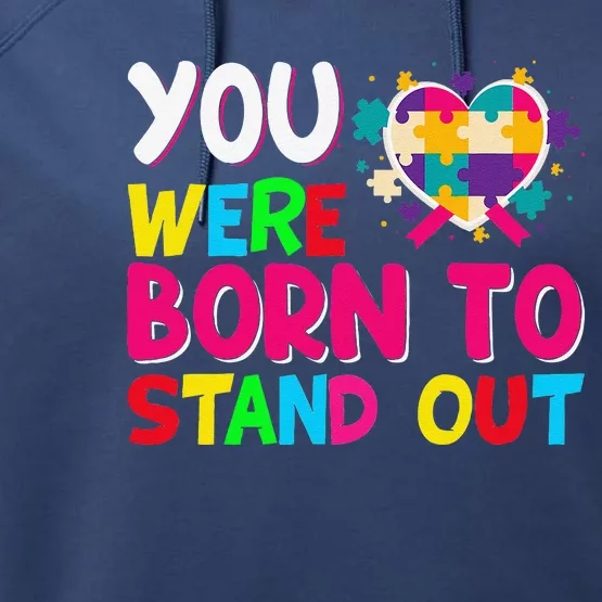 You Were Born To Stand Out Autism Awareness ASD Motivational Performance Fleece Hoodie