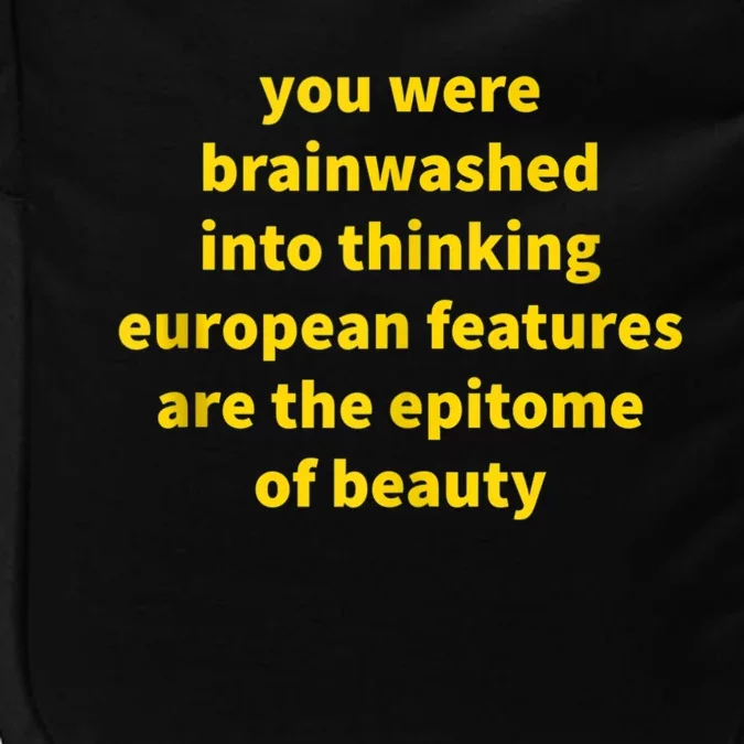 You Were Brainwashed Into Thinking European Features Beauty Funny Impact Tech Backpack