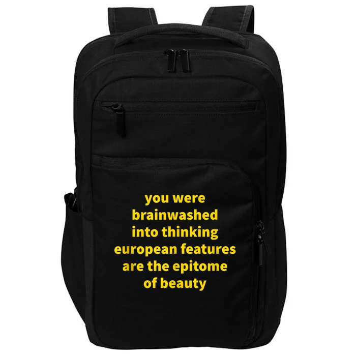 You Were Brainwashed Into Thinking European Features Beauty Funny Impact Tech Backpack