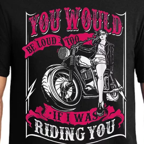 You Would Be Loud Too If I Was Riding You For Girl Rider Pajama Set