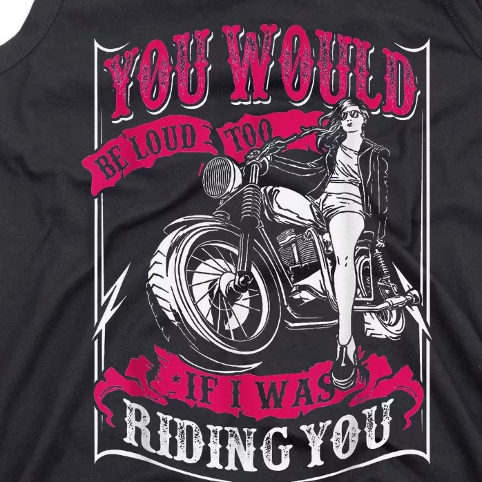 You Would Be Loud Too If I Was Riding You For Girl Rider Tank Top