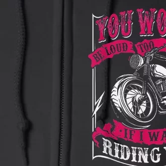 You Would Be Loud Too If I Was Riding You For Girl Rider Full Zip Hoodie