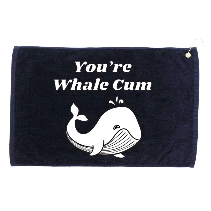 Youre Whale Cum Funny Adult Humor Whale Gift Grommeted Golf Towel