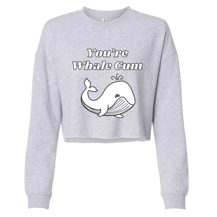 Youre Whale Cum Funny Adult Humor Whale Great Gift Cropped Pullover Crew