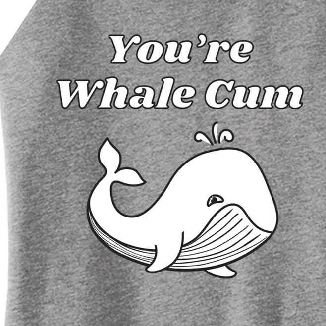 Youre Whale Cum Funny Adult Humor Whale Great Gift Women’s Perfect Tri Rocker Tank