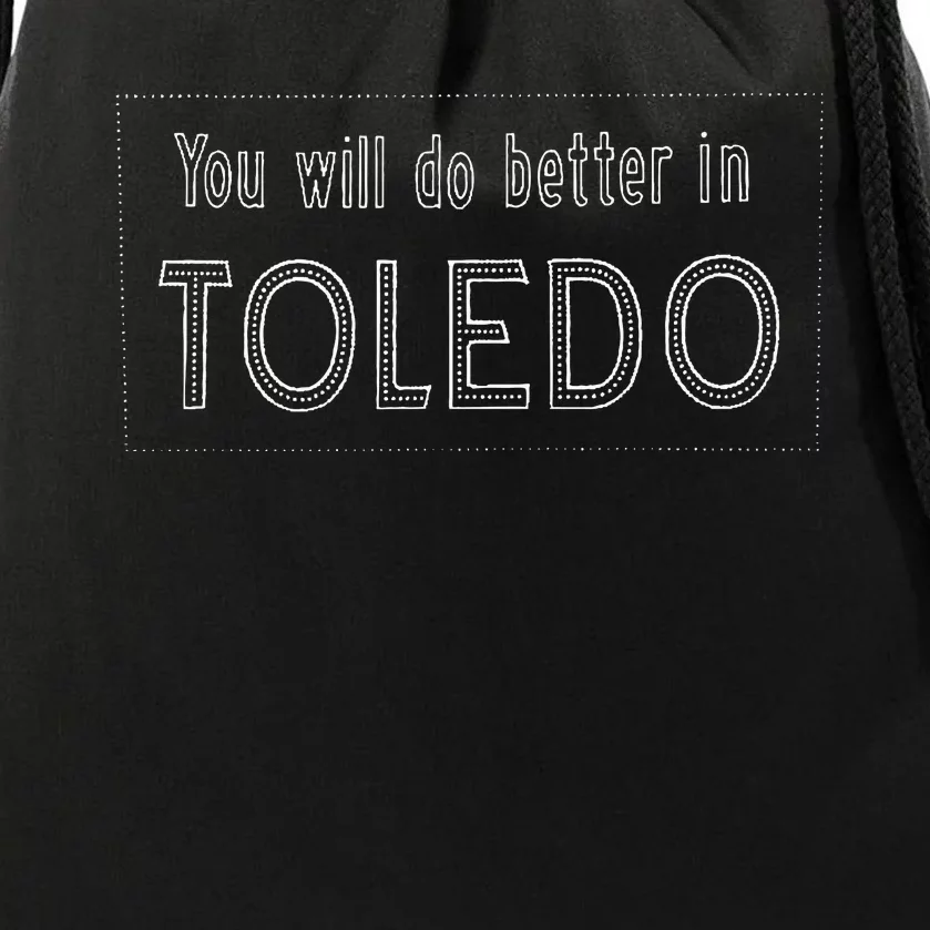 You Will Do Better In Toledo Ohio 419 Drawstring Bag