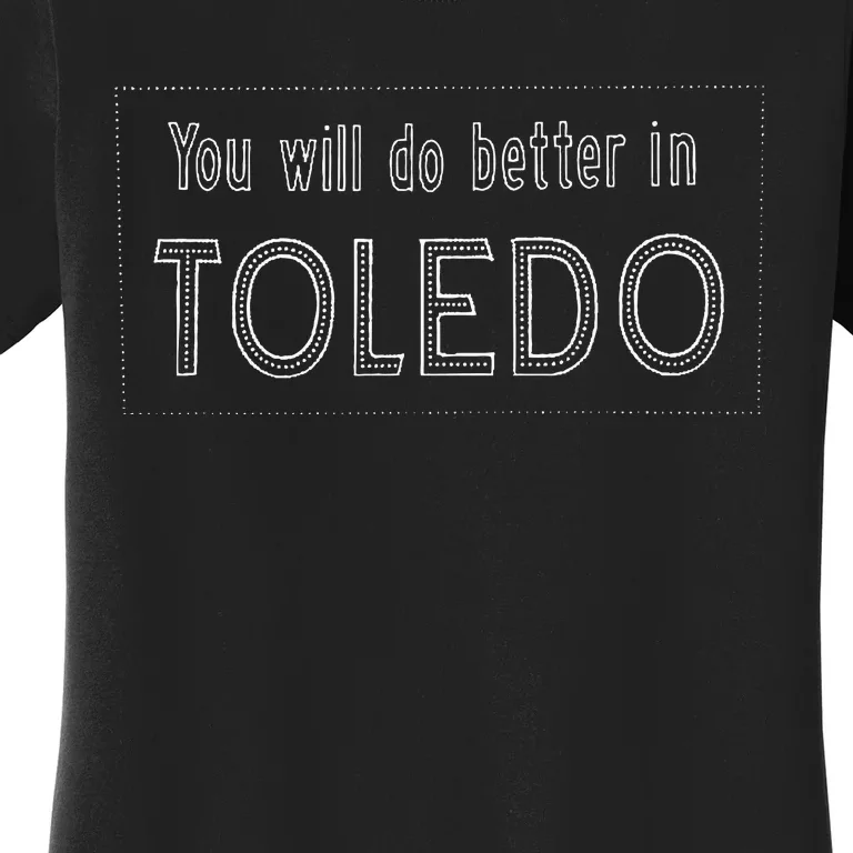 You Will Do Better In Toledo Ohio 419 Women's T-Shirt