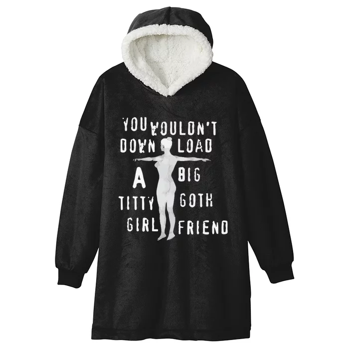 You Wouldn’T Download A Big Titty Goth Girlfriend Hooded Wearable Blanket