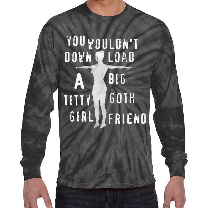 You Wouldn’T Download A Big Titty Goth Girlfriend Tie-Dye Long Sleeve Shirt