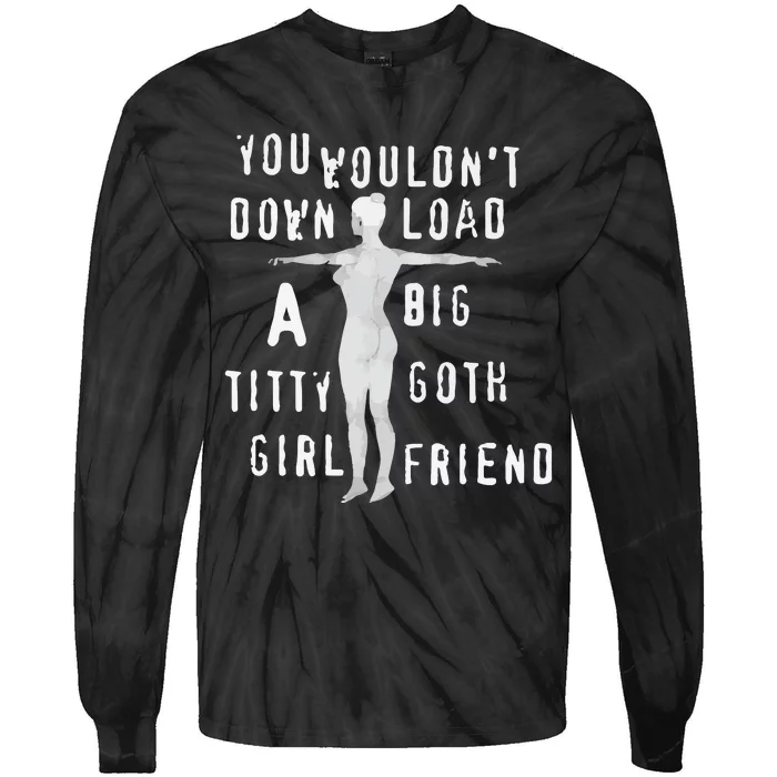 You Wouldn’T Download A Big Titty Goth Girlfriend Tie-Dye Long Sleeve Shirt