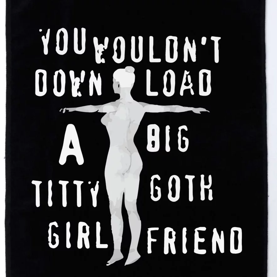 You Wouldn’T Download A Big Titty Goth Girlfriend Platinum Collection Golf Towel