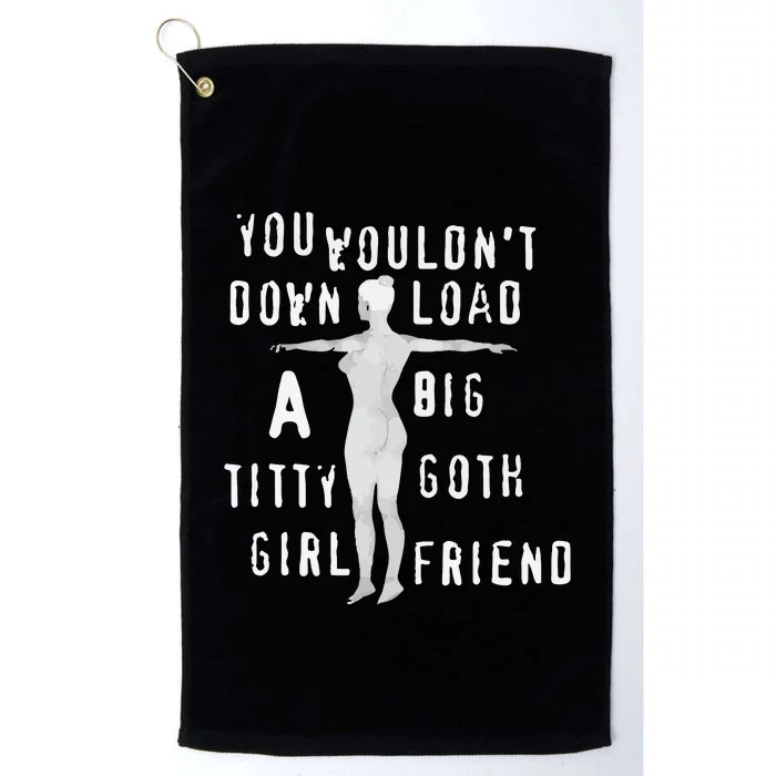 You Wouldn’T Download A Big Titty Goth Girlfriend Platinum Collection Golf Towel